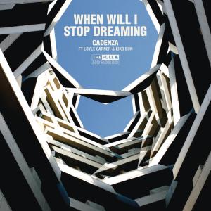 ดาวน์โหลดและฟังเพลง When Will I Stop Dreaming พร้อมเนื้อเพลงจาก Cadenza
