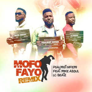 收听Psalmist Nifemi的Mofofayo (Remix)歌词歌曲
