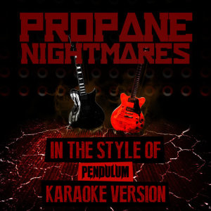 收聽Ameritz Audio Karaoke的Propane Nightmares (In the Style of Pendulum) [Karaoke Version] (Karaoke Version)歌詞歌曲