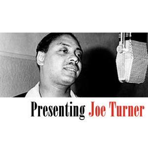 Presenting Joe Turner