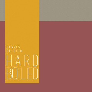 Listen to Hard Boiled song with lyrics from Flares on Film