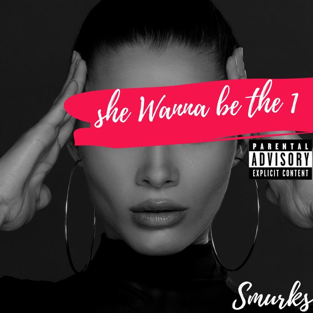 She Wanna Be The 1 (Explicit)