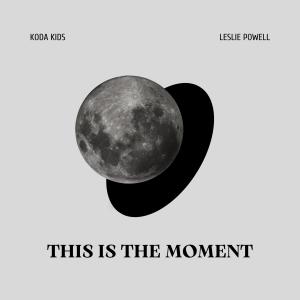 收聽Koda Kids的This is the Moment歌詞歌曲