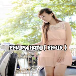 อัลบัม Penipu Hati Breakbeat (Remix) ศิลปิน Dj Viral TikToker