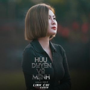 收聽Linh Chi的Hữu Duyên Vô Mệnh (Cover)歌詞歌曲