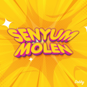 ดาวน์โหลดและฟังเพลง Senyum Molen พร้อมเนื้อเพลงจาก Dobby