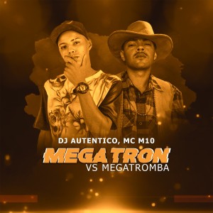 收聽Dj Autêntico的Megatron vs. Megatromba (Explicit)歌詞歌曲
