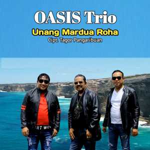 Dengarkan lagu UNANG MARDUA ROHA nyanyian Oasis Trio dengan lirik