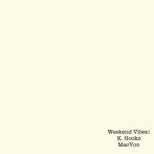K. Hooks的專輯Weekend Vibes (feat. MacVon) [Explicit]