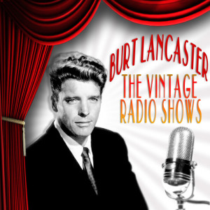 อัลบัม The Vintage Radio Shows ศิลปิน Burt Lancaster