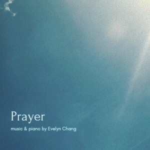 ดาวน์โหลดและฟังเพลง Prayer พร้อมเนื้อเพลงจาก Evelyn Chang