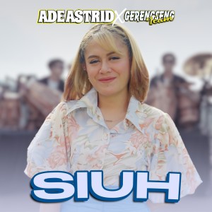Dengarkan Siuh lagu dari Ade Astrid dengan lirik