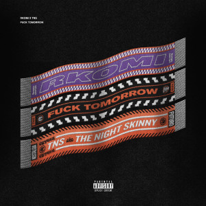 Listen to **** tomorrow (Explicit) song with lyrics from Night Skinny