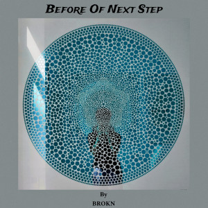 Album Before of Next Step (Explicit) from Brokn