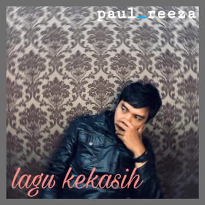 Lagu Kekasih dari Paul Reeza