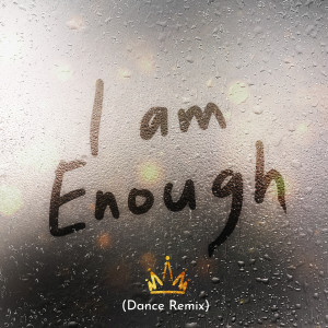 收聽Justin Michael Williams的I Am Enough (Dance Mix)歌詞歌曲