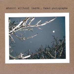 ดาวน์โหลดและฟังเพลง Faded Photographs พร้อมเนื้อเพลงจาก absent without leave