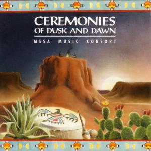 Mesa Music Consort的專輯Ceremonies Of Dusk And Dawn