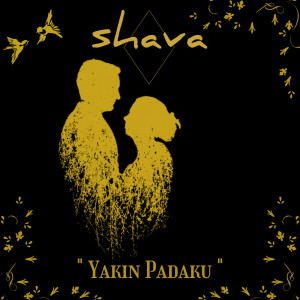 ดาวน์โหลดและฟังเพลง Yakin Padaku พร้อมเนื้อเพลงจาก Shava