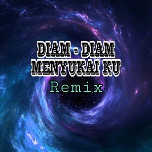 Dengarkan Diam - Diam Menyukai ku (Remix) lagu dari Dj Saputra dengan lirik