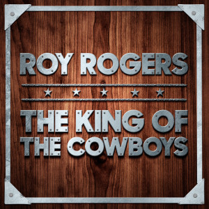 Album The King of the Cowboys from Roy Rogers