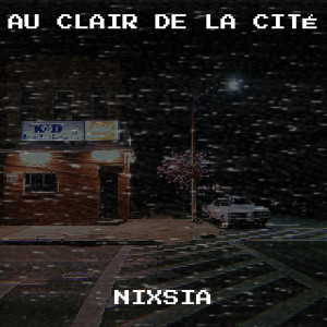 收听NIXSIA的Au clair de la cité歌词歌曲