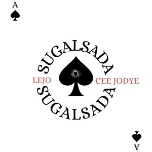 收聽Cee Jodye的SUGALSADA (feat. Lejo) (Explicit)歌詞歌曲