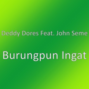 Burungpun Ingat dari Deddy Dores