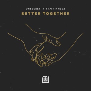 Listen to Better Together song with lyrics from UNSECRET