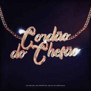Listen to Cordão Do Chefão (Explicit) song with lyrics from Mc Wallace