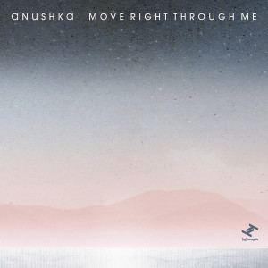Album Move Right Through Me from Anushka