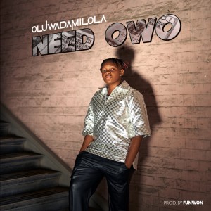 收聽Oluwadamilola的Need Owo歌詞歌曲
