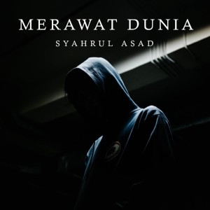 Listen to Merawat Dunia song with lyrics from Syahrul Asad