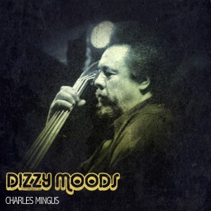 Album Dizzy Moods from Charles Mingus
