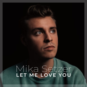 收聽Mika Setzer的Let Me Love You歌詞歌曲