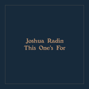 Dengarkan lagu This One's For nyanyian Joshua Radin dengan lirik