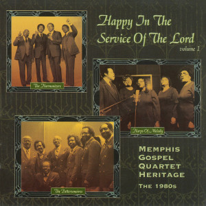 Various Artists的專輯Happy In The Service Of The Lord: Memphis Gospel Quartet Heritage Volume 1 - The 1980's