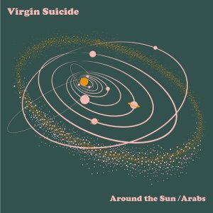 Dengarkan lagu Around the Sun nyanyian Virgin Suicide dengan lirik