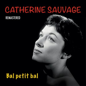 Catherine Sauvage的專輯Bal petit bal (Remastered)
