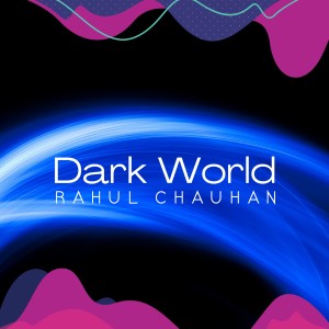 Listen to Dark World song with lyrics from Rahul Chauhan