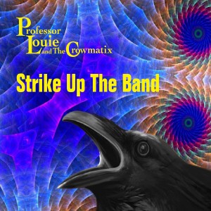 Professor Louie & The Crowmatix的專輯Strike up the Band