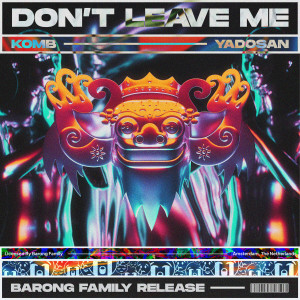 ดาวน์โหลดและฟังเพลง Don't Leave Me (Extended) พร้อมเนื้อเพลงจาก Komb