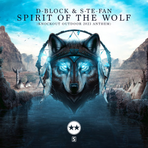 D-Block & S-te-Fan的專輯Spirit of the Wolf (Knockout Outdoor 2023 Anthem)