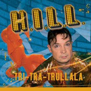 收听Hill的Tri-Tra-Trullala歌词歌曲