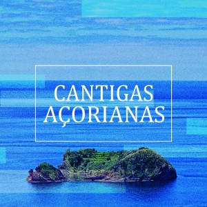 Maurício Carrilho的專輯Cantigas Açorianas