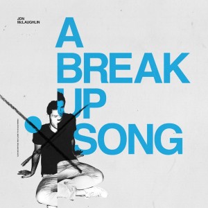 收聽Jon McLaughlin的A Break Up Song歌詞歌曲