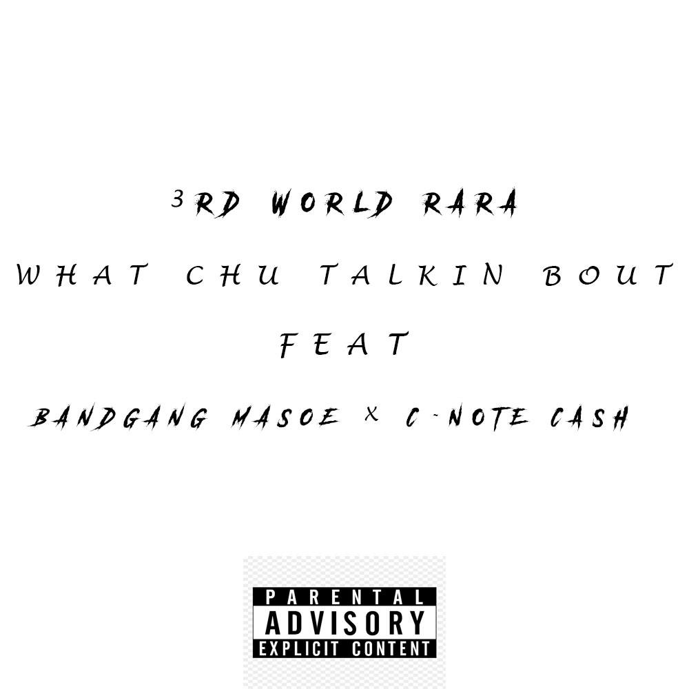 What Chu Talkin Bout (feat. BandGang Masoe & C - Note Cash) (Explicit)