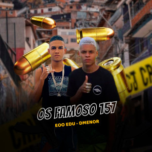 收聽Dmenor22的Os Famoso 157 (Explicit)歌詞歌曲