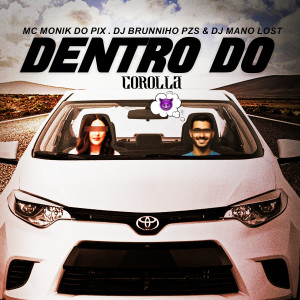 Dj Bruninho Pzs的專輯Dentro do Corolla (Explicit)