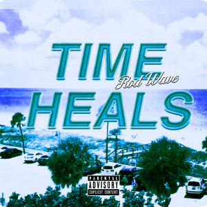 Time Heals (Explicit)